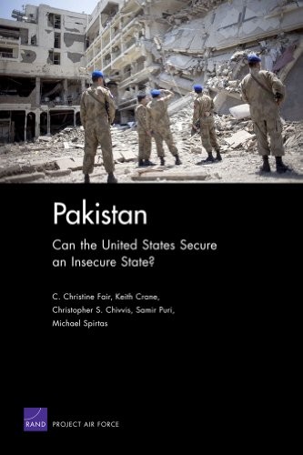 Pakistan: Can the United States Secure an Insecure State? (Rand Corporation Monograph)