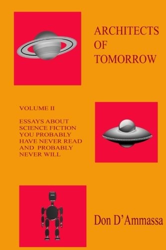 Architects of Tomorrow: Volume Two: Essays About Science Fiction (Volume 2)