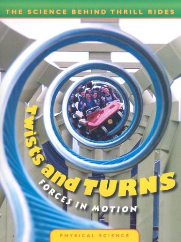 Twists and Turns: Forces in Motion (The Science Behind Thrill Rides)