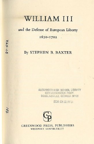 William III and the Defense of European Liberty, 1650-1702