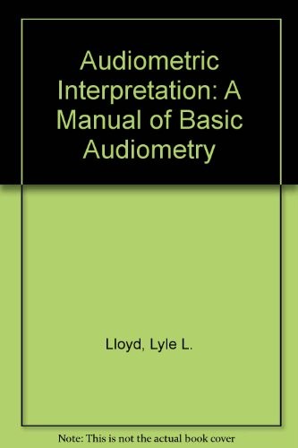 Audiometric interpretation: A manual of basic audiometry
