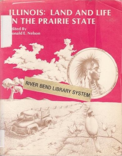 Illinois: Land and Life in the Prairie State