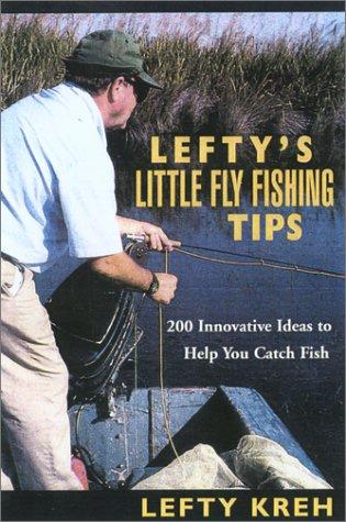 Lefty's Little Fly-Fishing Tips