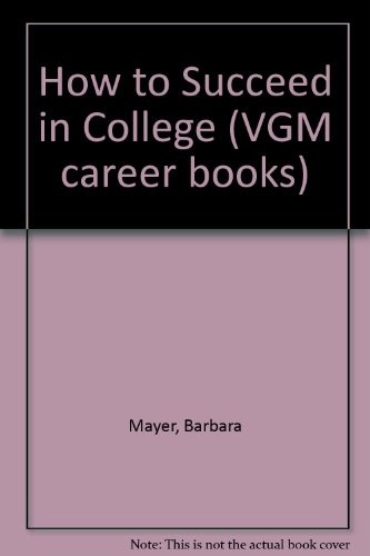 How to Succeed in College (VGM HOW TO SERIES)
