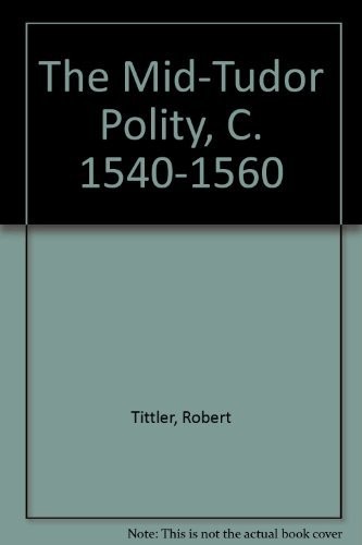 The Mid-Tudor polity, c. 1540-1560