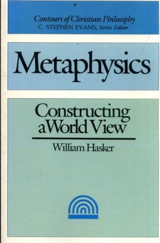 Metaphysics : Constructing a World View