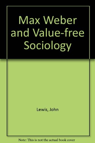 Max Weber and Value-Free Sociology
