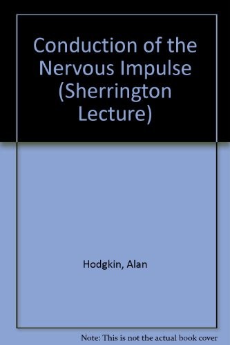 Conduction of the Nervous Impulse