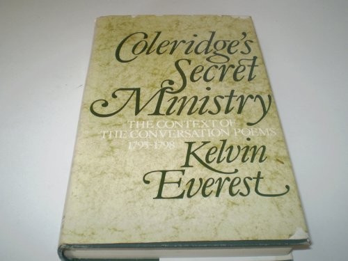 Coleridge's Secret Ministry: Context of the Conversation Poems, 1795-98