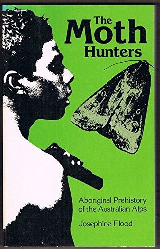 The moth hunters: Aboriginal prehistory of the Australian Alps
