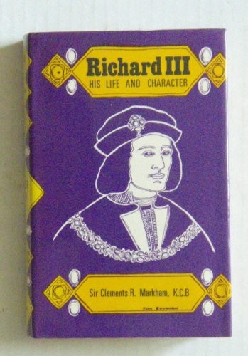 Richard III: His Life and Character Reviewed in the Light of Recent Research