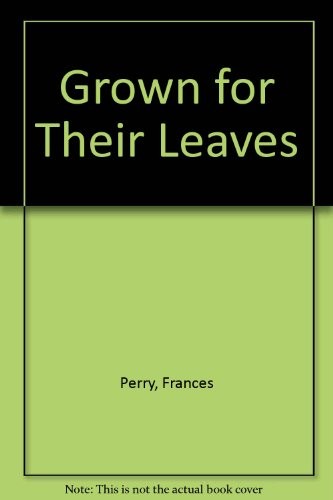 Grown for their leaves