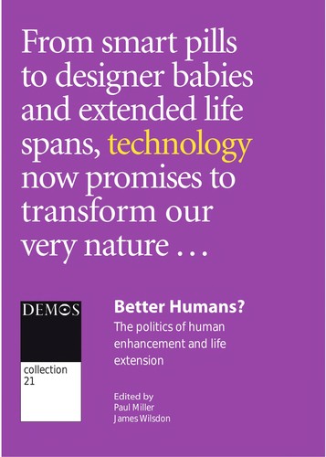 Better Humans: The Politics of Human Enhancement and Life Extension