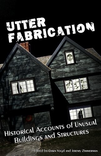 Utter Fabrication: Historical Accounts of Unusual Buildings and Structures
