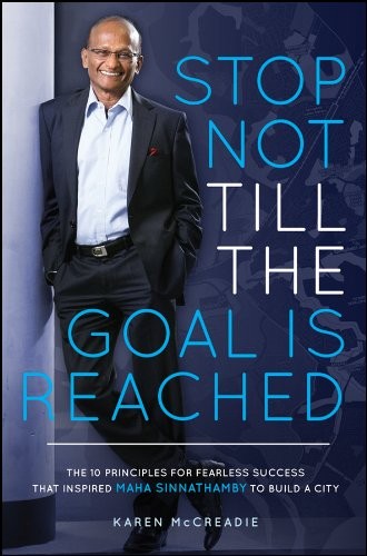 Stop Not Till the Goal is Reached: The 10 Principles for Fearless Success That Inspired Maha Sinnathamby to Build a City