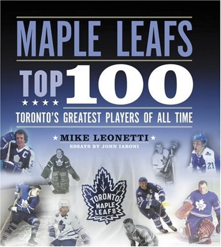 Maple Leafs Top 100: Toronto's Greatest Players of All Time