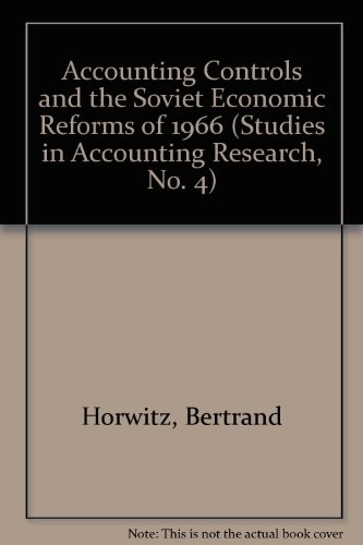 Accounting Controls and the Soviet Economic Reforms of 1966 (Studies in Accounting Research, No. 4)