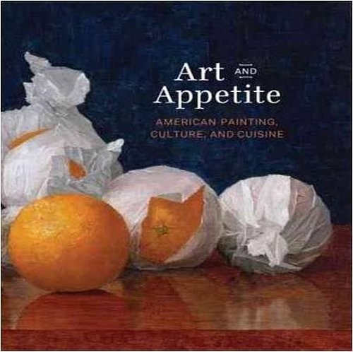 Art and Appetite: American Painting, Culture and Cuisine