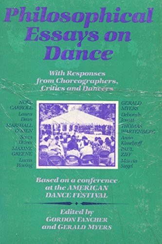 Philosophical Essays on Dance, with Responses from Choreographers, Critics, and Dancers