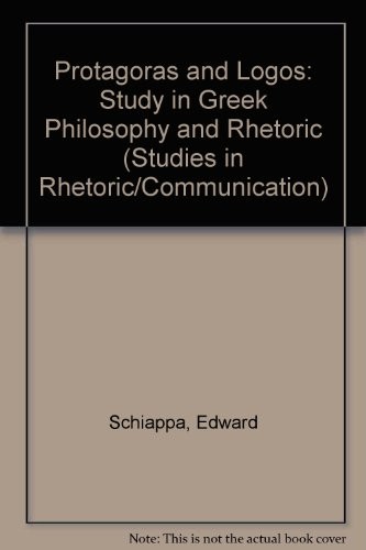 Protagoras and Logos: A Study in Greek Philosophy and Rhetoric