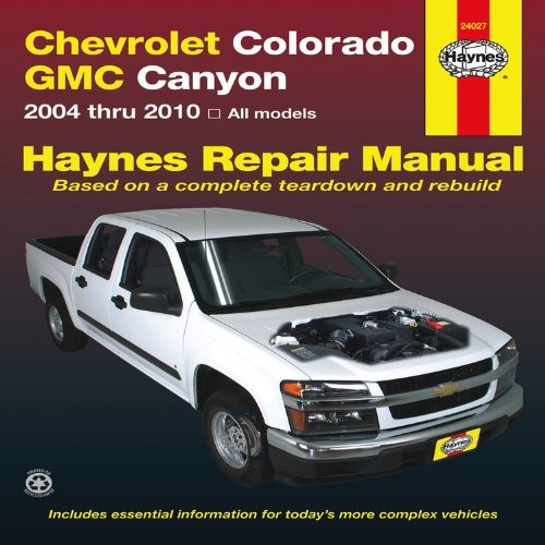 Chevrolet Colorado GMC Canyon 2004 thru 2010 (Haynes Automotive Repair Manual)