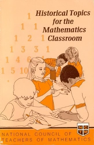 Historical topics for the mathematics classroom