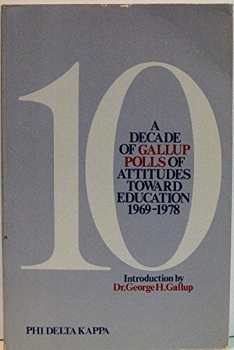 A Decade of Gallup polls of attitudes toward education, 1969-1978