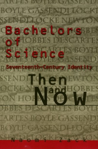 Bachelors of Science: Seventeenth Century Identity, Then and Now (Themes In The History Of Philo)