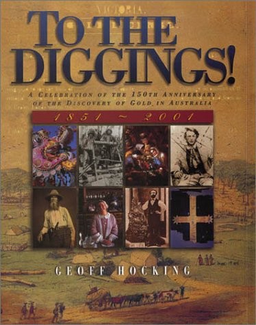 To the Diggings! A Celebration of the 150th Anniversary of the Discovery of Gold in Australia