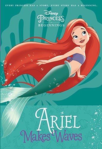 Disney Princess Beginnings: Ariel Makes Waves (Disney Princess) (A Stepping Stone Book(TM))
