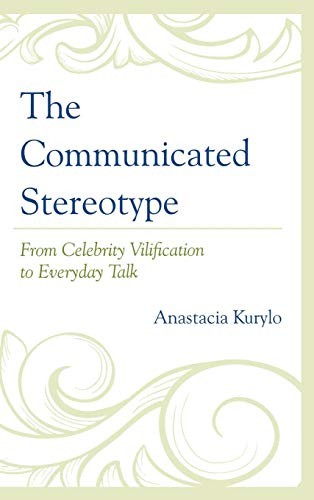 The Communicated Stereotype: From Celebrity Vilification to Everyday Talk