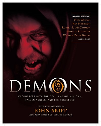 Demons: Encounters with the Devil and His Minions, Fallen Angels, and the Possessed
