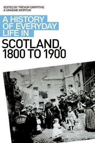 A History of Everyday Life in Scotland, 1800-1900