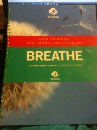 How to Guide Girl Scout Cadettes on "Breathe" Journey Book: Adult Guide