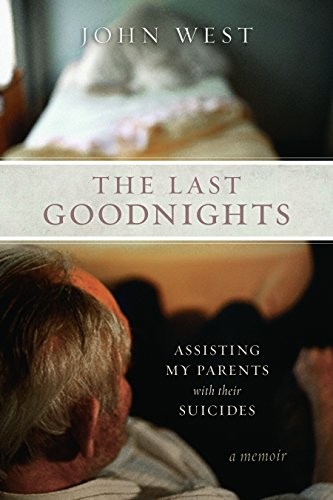 The Last Goodnights: Assisting My Parents with Their Suicides