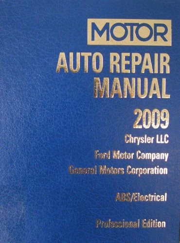 Auto Repair Manual 2009: Chrysler LLC, Ford Motor Company and General Motors Corporation: Mechanical Repair (Professional Edition) (Volume 1)