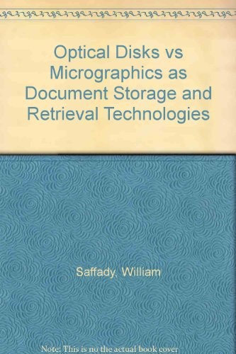 Optical disks vs. micrographics as document storage & retrieval technologies
