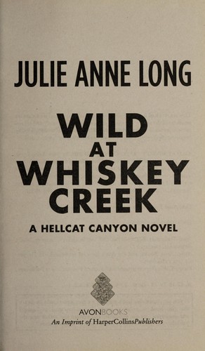 Wild at Whiskey Creek. (Hellcat Canyon series, #2.)