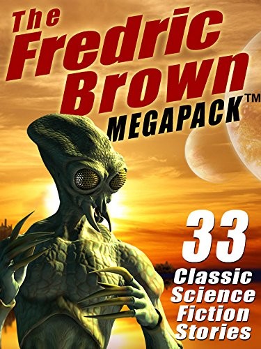 The Fredric Brown MEGAPACK ®: 33 Classic Science Fiction Stories