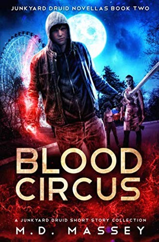 Blood Circus: A Junkyard Druid Urban Fantasy Short Story Collection