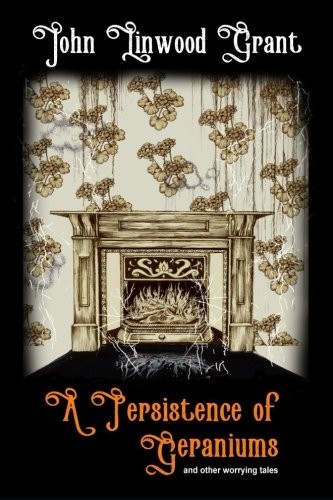 A Persistence of Geraniums and Other Worrying Tales