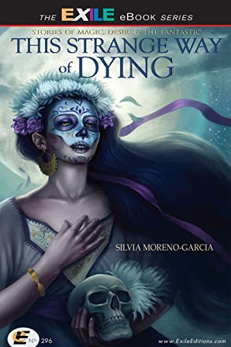 This Strange Way of Dying: Stories of Magic, Desire & the Fantastic