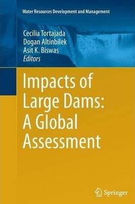 Impacts of large dams: a global assessment