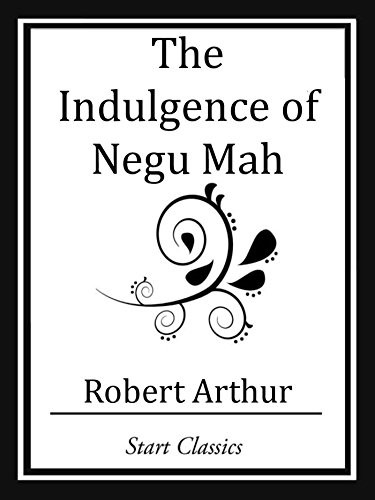 The Indulgence of Negu Mah (Unabridged Start Classics)