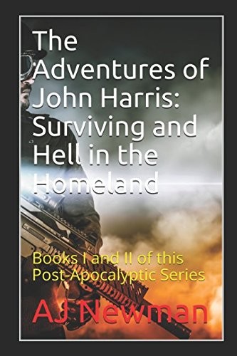 The Adventures of John Harris: Surviving and Hell in the Homeland