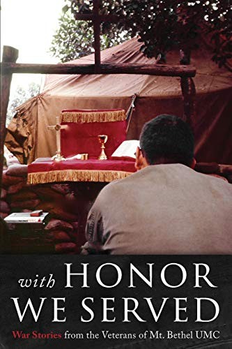 With Honor We Served: War Stories from the Veterans of Mt. Bethel Umc