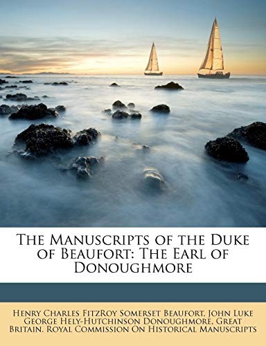 The Manuscripts of the Duke of Beaufort: The Earl of Donoughmore