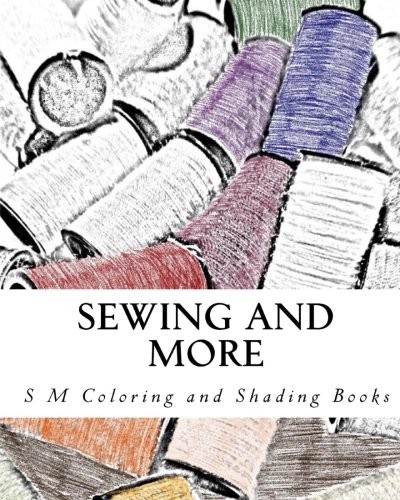 Sewing and More: Coloring and Shading Book (S M Coloring and Shading Book)