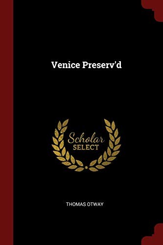 Venice Preserv'd