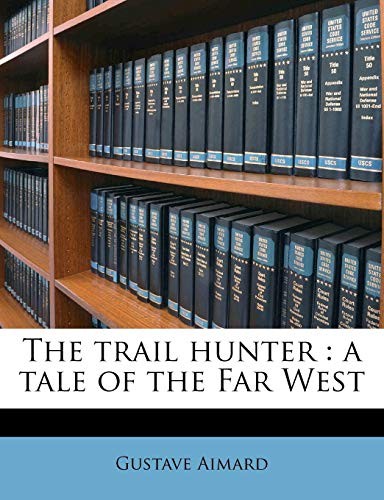The trail hunter: a tale of the Far West